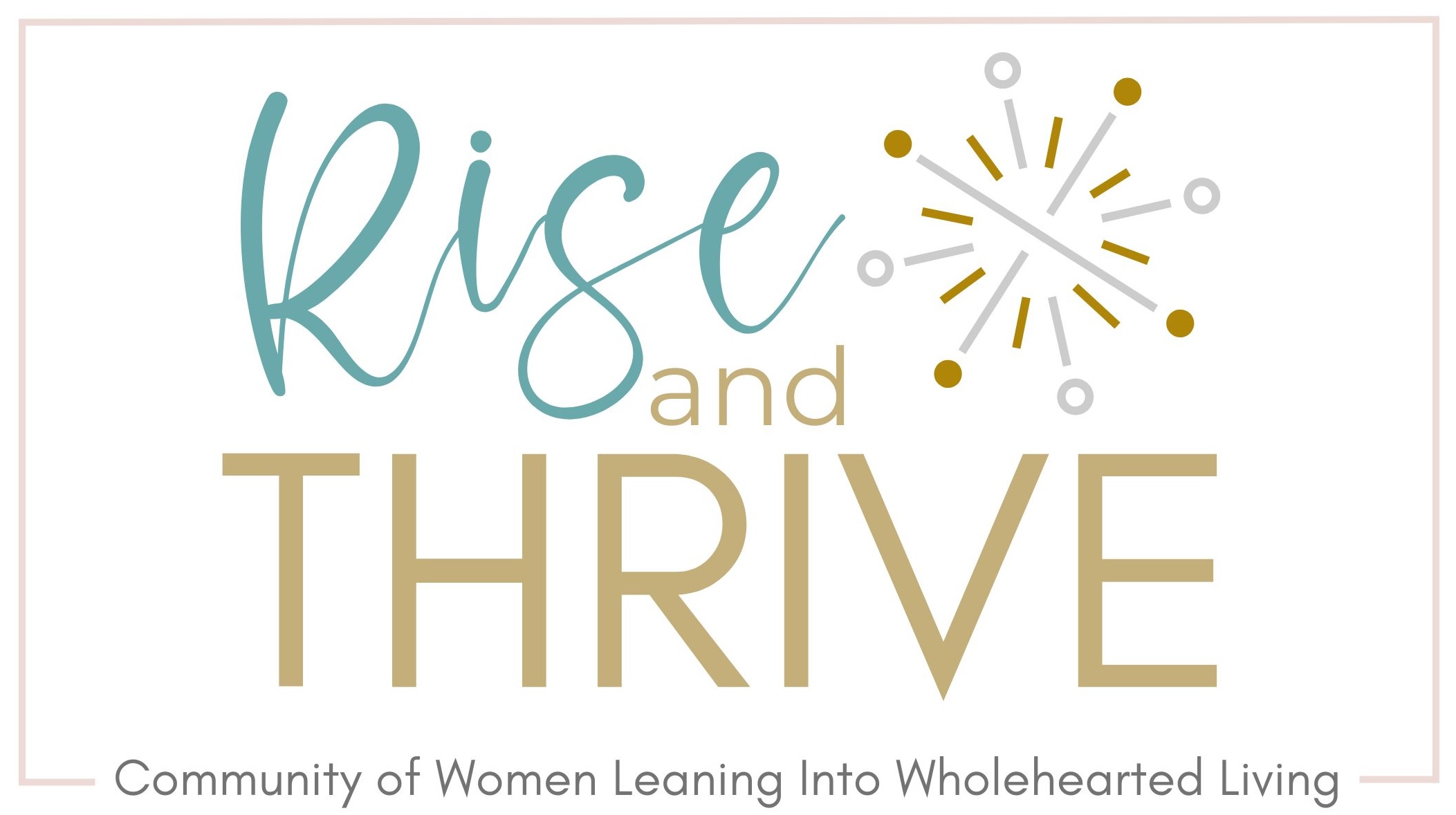 Rise & Thrive - Community of Women Leaning Into Wholehearted Living